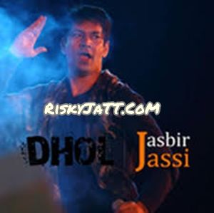 Dhol By Jasbir Jassi full album mp3 songs