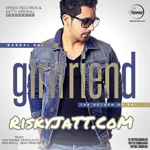 Girlfriend Babbal Rai Mp3 Song Download