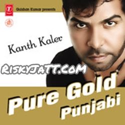 Pure Gold Punjabi Vol-1 By Kanth Kaler full album mp3 songs