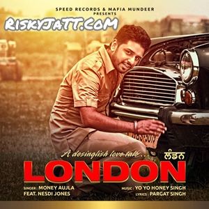 London (feat. Nesdi Jones) Money Aujla Mp3 Song Download