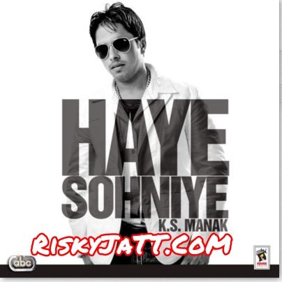 Haye Sohniye By K S  Manak full album mp3 songs