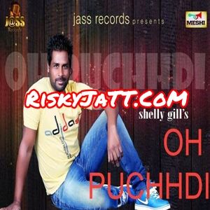 Oh Puchhdi Shelly Gill Mp3 Song Download