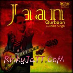 Jaan Qurban By Mika Singh full album mp3 songs