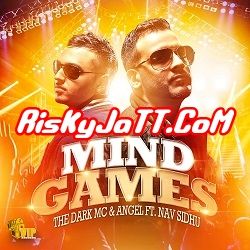 Mind Games Ft Nav Sidhu The Dark MC, Angel Mp3 Song Download