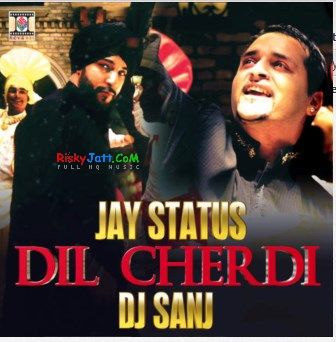 Dil Cherdi Jay Status, DJ Sanj Mp3 Song Download