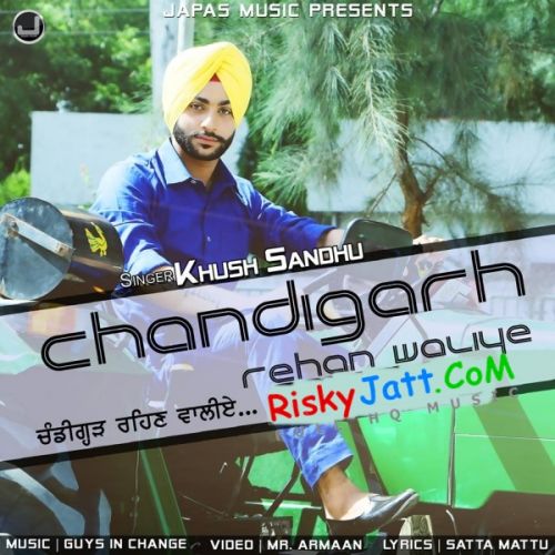 Chandigarh Rehan Waliye Khush Sandhu Mp3 Song Download