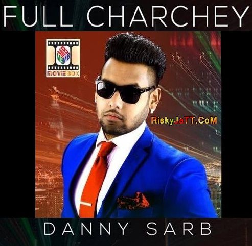 Full Charchey Danny Sarb Mp3 Song Download