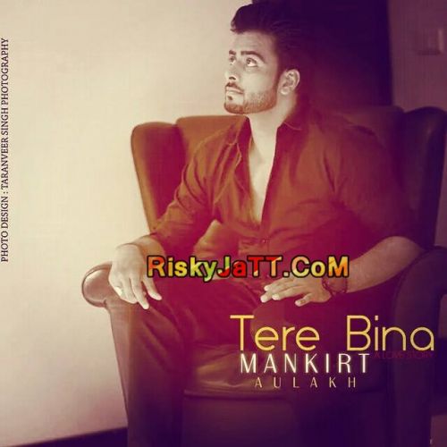 Tere Bina Mankirt Aulakh Mp3 Song Download