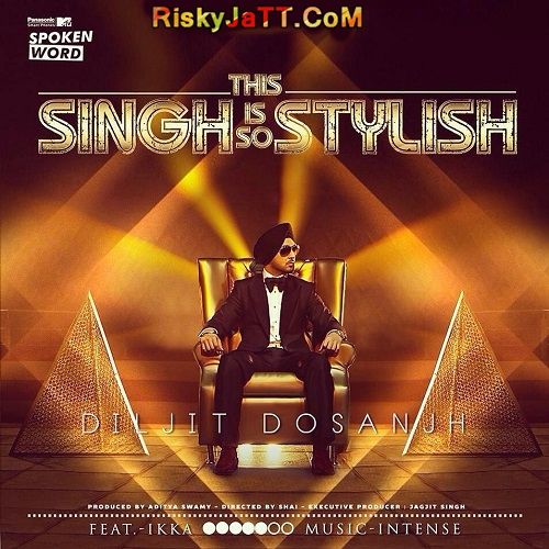 This Singh Is So Stylish Ft Ikka Diljit Dosanjh Mp3 Song Download