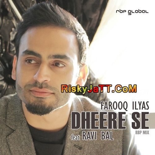 Dheere Se Ft Ravi Bal Farooq Ilyas Mp3 Song Download