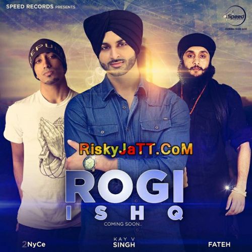 Ishq Rogi (feat Fateh) Kay v Singh Mp3 Song Download