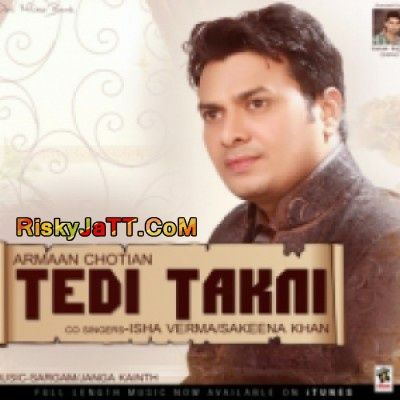 Tedi Takkni By Armaan Chotian full album mp3 songs