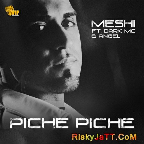 Piche Piche (Desi Mix) (feat. The Dark MC & Angel) Meshi Mp3 Song Download