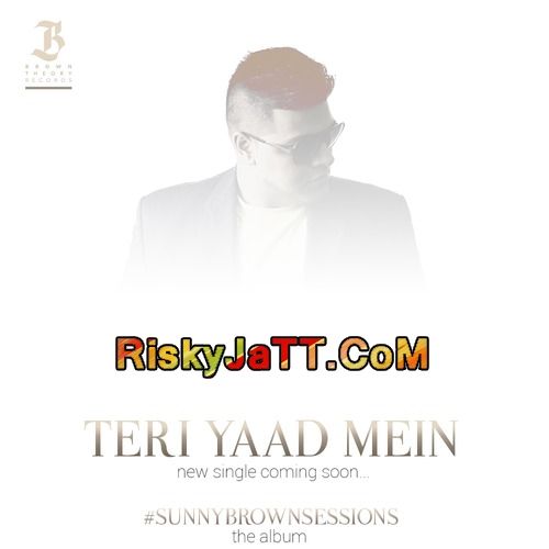 Teri Yaad Mein Sunny Brown Mp3 Song Download