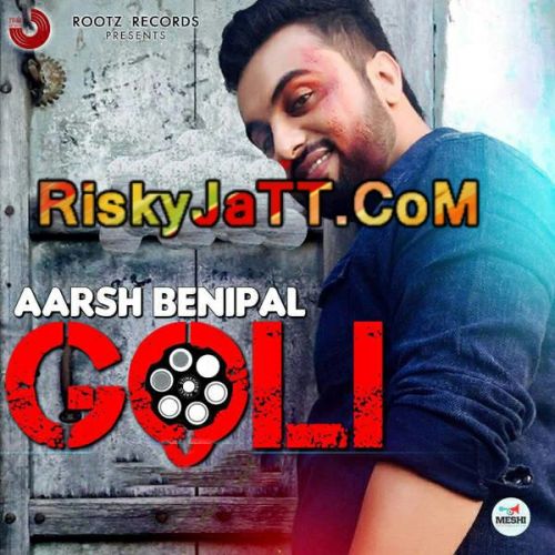 Goli Aarsh Benipal Mp3 Song Download