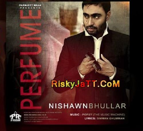 Perfume Ft Popsy Nishawn Bhullar Mp3 Song Download