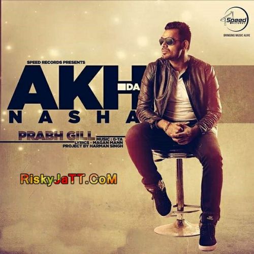 Akh Da Nasha Prabh Gill Mp3 Song Download