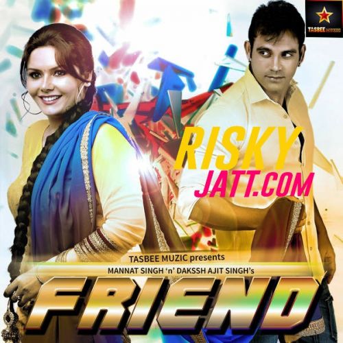 Friend ft. Mannat Singh Dakssh Ajit Singh Mp3 Song Download