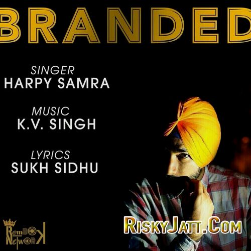 Branded ft. KV Singh Harpy Samra Mp3 Song Download