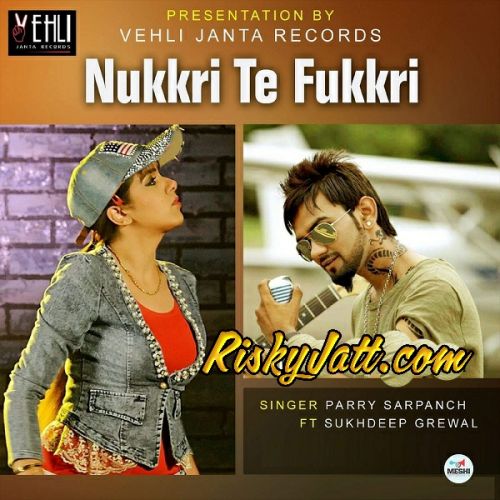 Nukkri Te Fukkri Sukhdeep Grewal, Parry Sarpanch Mp3 Song Download