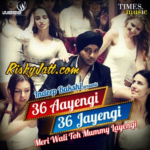 36 Aayengi 36 Jayengi - Meri Wali To Mummy Layengi Indeep Bakshi Mp3 Song Download