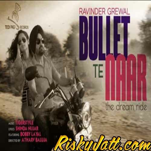 Bullet Te Naar Ft. Tigerstyle Ravinder Grewal Mp3 Song Download