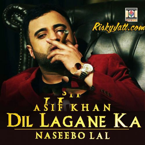 Dil Lagane Ka Asif Khan, Naseebo Lal Mp3 Song Download