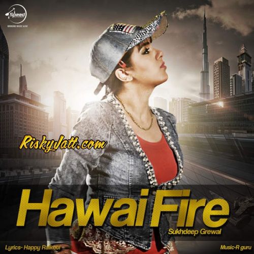 Hawai Fire Sukhdeep Grewal Mp3 Song Download