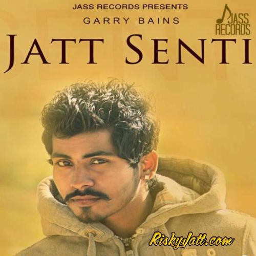 Jatt Senti Garry Bains Mp3 Song Download