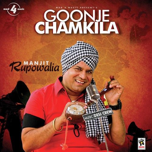 Goonje Chamkila Ft Desi Crew Manjit Rupowalia Mp3 Song Download