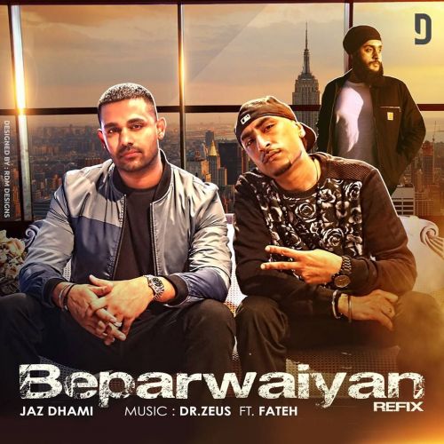 Beparwaiyan Refix Jaz Dhami, Dr Zeus Mp3 Song Download