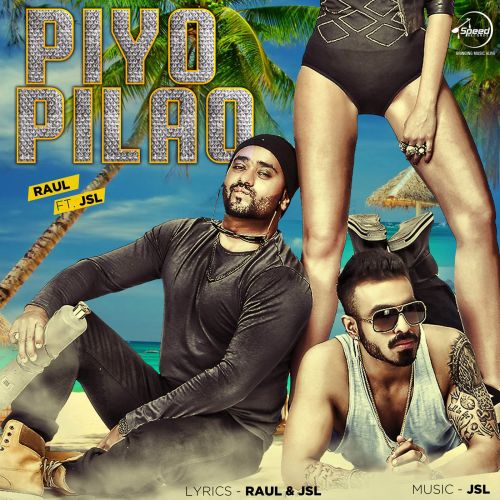 Piyo Pilao Raul, JSL Mp3 Song Download