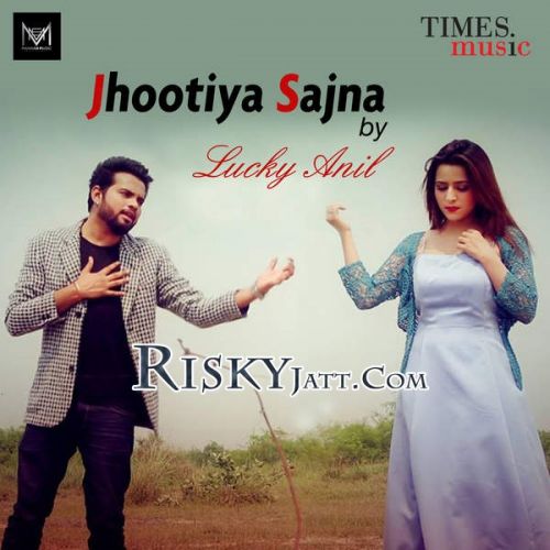 Jhootiya Sajna Lucky Anil Mp3 Song Download