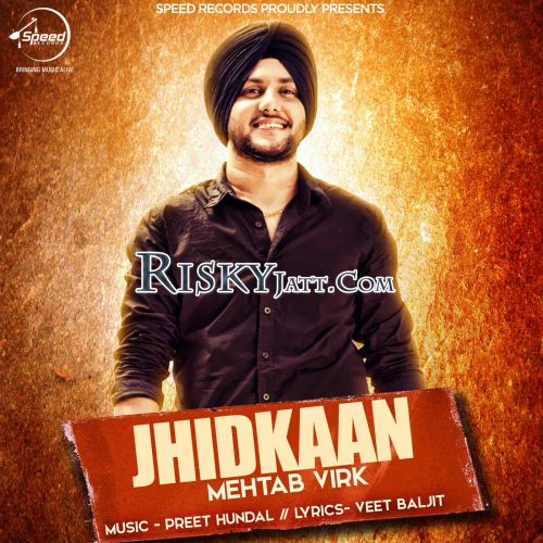 Jhidkaan Mehtab Virk Mp3 Song Download