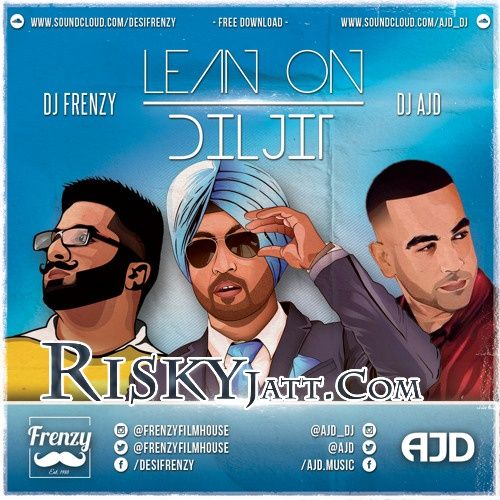 Lean On Diljit Ft. Diljit Dosanjh By Dj Frenzy full album mp3 songs