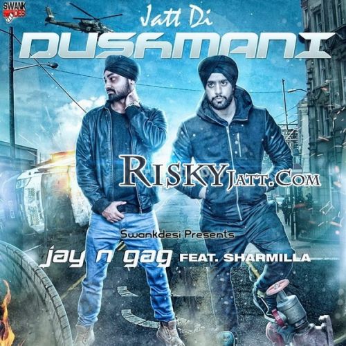 Jatt Di Dushmani Jay N Gag, G Sharmilla Mp3 Song Download