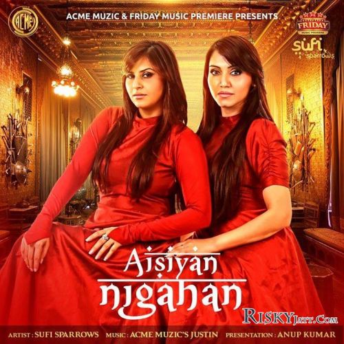 Aisiyan Nigahan Sufi Sparrows Mp3 Song Download