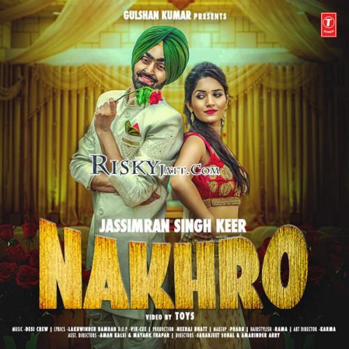 Nakhro By Jassimran Singh Keer full album mp3 songs