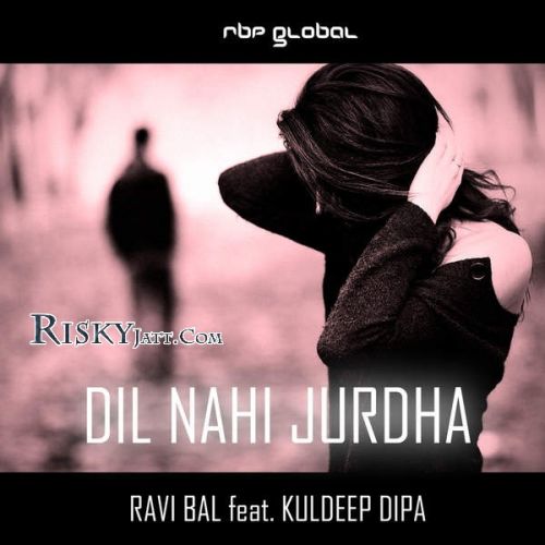 Dil Nahi Jurdha (RBP Senti Mix) Ravi Bal Mp3 Song Download