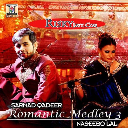 Romantic Medley 3 Sarmad Qadeer, Naseebo Lal Mp3 Song Download