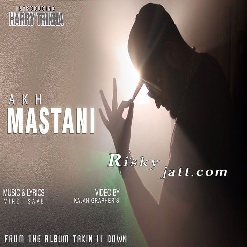 Akh Mastani Ft Harry Trikha Virdi SaaB Mp3 Song Download