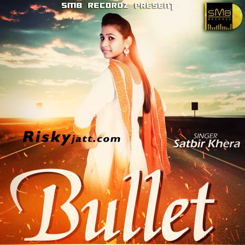 Bullet Satbir Khera Mp3 Song Download