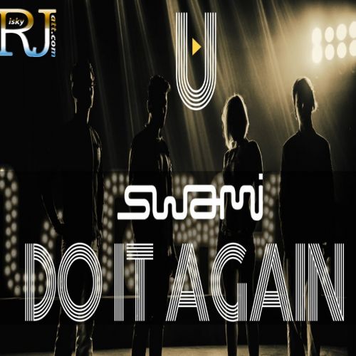 Do It Again (DJ A. Sen Remix) Swami Mp3 Song Download