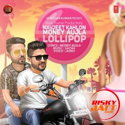 Lollipop Money Aujla, Navjeet Kahlon Mp3 Song Download