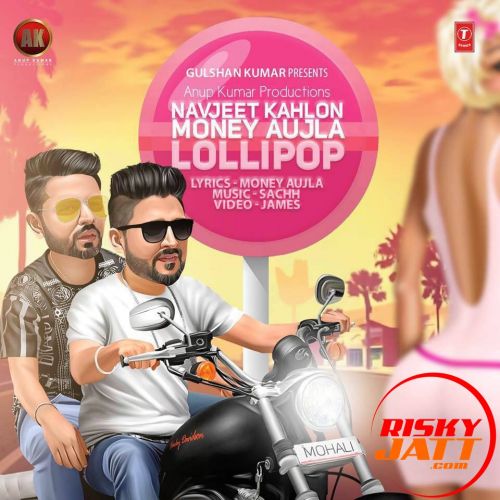 Lollipop Ft Money Aujla Navjeet Kahlon Mp3 Song Download