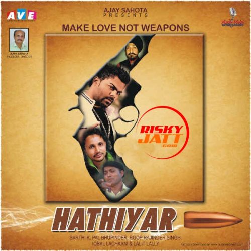 Hathiyaar By Iqbal Lachkani, Sarthi K and others... full album mp3 songs