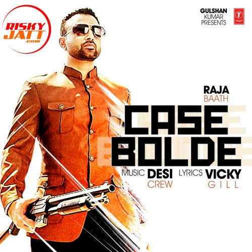 Case Bolde Raja Baath Mp3 Song Download