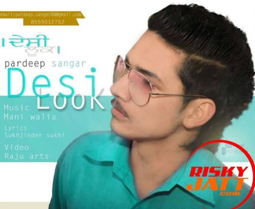 Desi Look Pardeep Sangar Mp3 Song Download