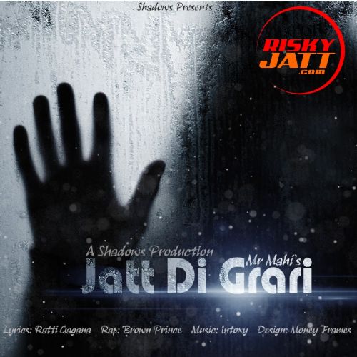 Jatt Di Grari Mr Mahi, Brown Prince, Intoxy Mp3 Song Download