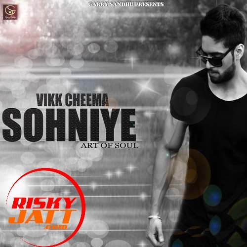 Sohniye (Art of Soul) Vikk Cheema Mp3 Song Download